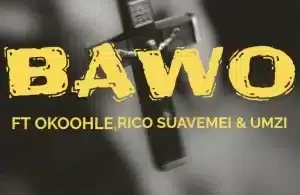 Virtousouls – Bawo ft Okoohle, Rico Suavemei & Umzi