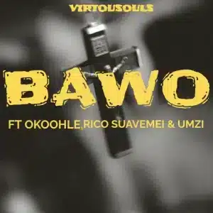 Virtousouls – Bawo ft Okoohle, Rico Suavemei & Umzi