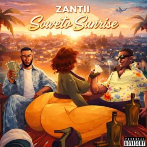 Zantii – Soweto Sunrise ft Busta 929 & The Lowkeys